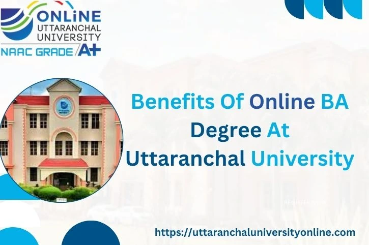 Benefits Of Online BA Degree At Uttaranchal University